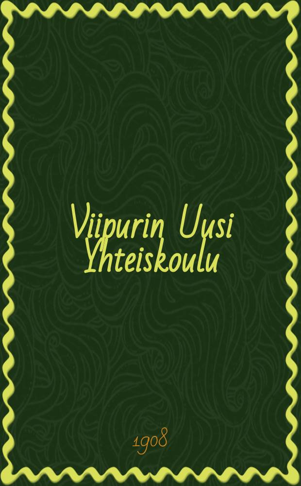 Viipurin Uusi Yhteiskoulu : Kertomus lukuvuodelta 1907-1908-1915-1916 = Выборгская новая школа совместного обучения.Отчет работы