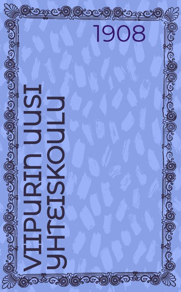 Viipurin Uusi Yhteiskoulu : Kertomus lukuvuodelta 1907-1908-1915-1916. V.1907-1908