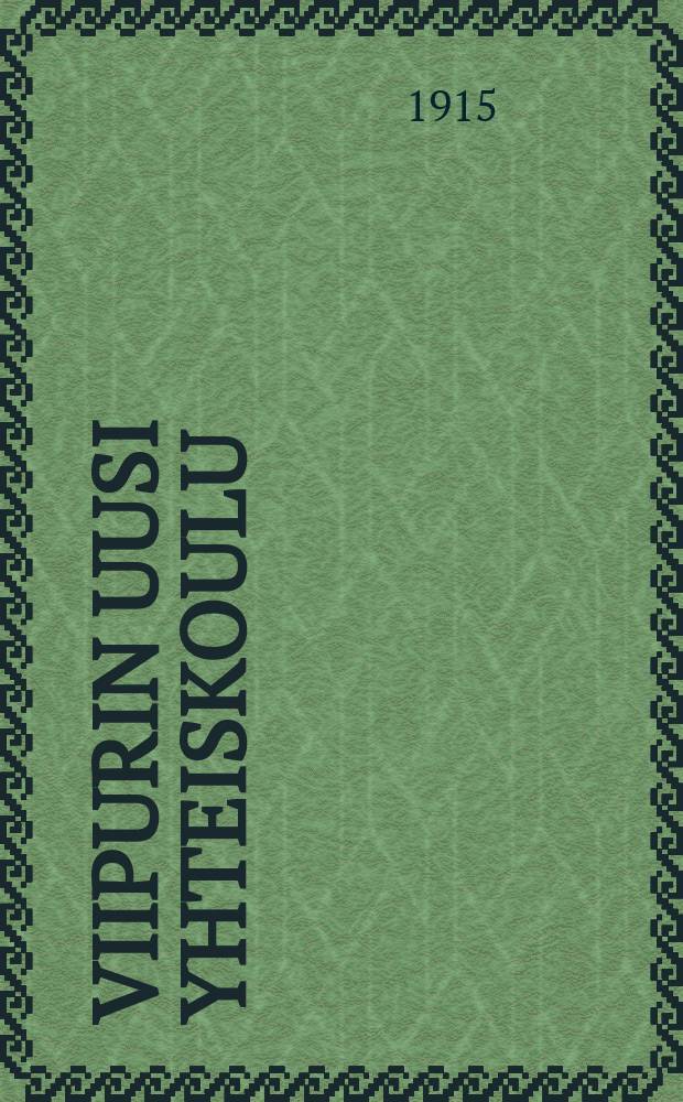 Viipurin Uusi Yhteiskoulu : Kertomus lukuvuodelta 1907-1908-1915-1916. V.1914-1915