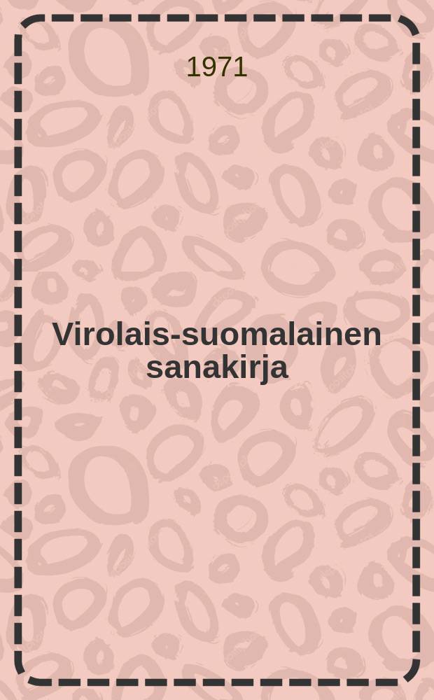 Virolais-suomalainen sanakirja = Eesti-soome s&otilde;naraamat
