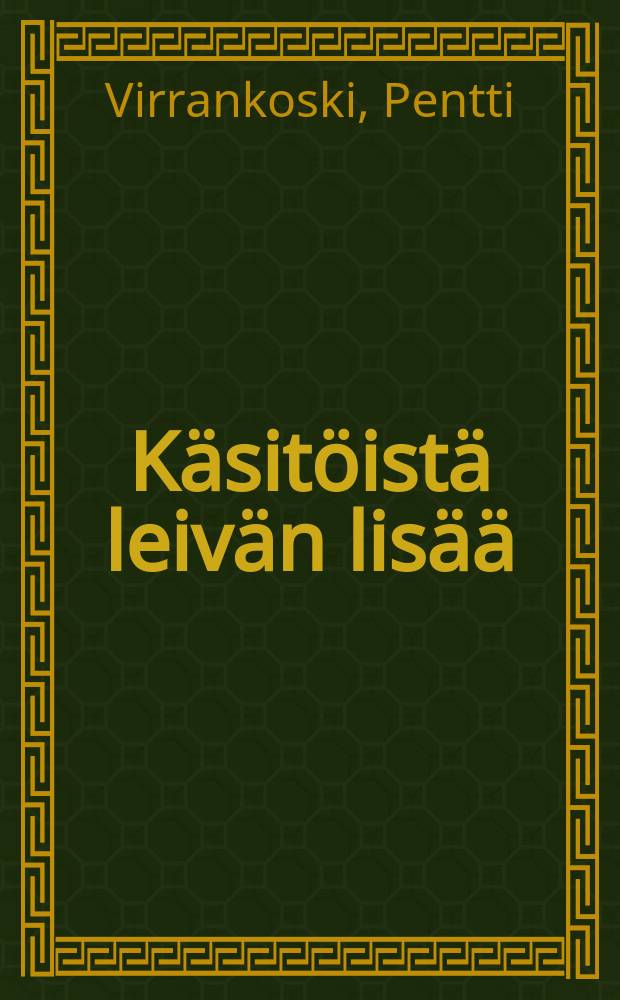 Käsitöistä leivän lisää : Suomen ansiokotiteollisuus1865-1944