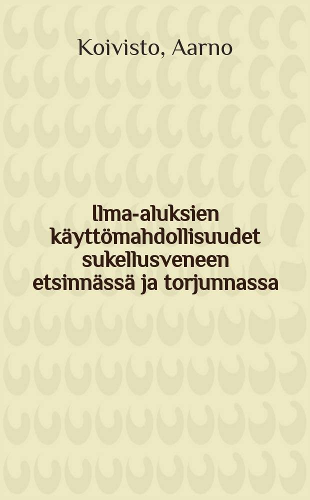 Ilma-aluksien käyttömahdollisuudet sukellusveneen etsinnässä ja torjunnassa