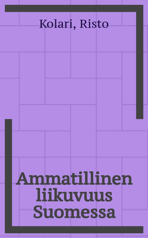 Ammatillinen liikuvuus Suomessa = Occupational mobility in Finland : :1970-1975
