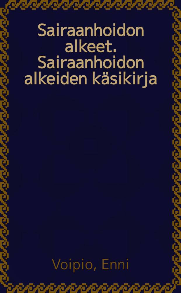 Sairaanhoidon alkeet. Sairaanhoidon alkeiden käsikirja