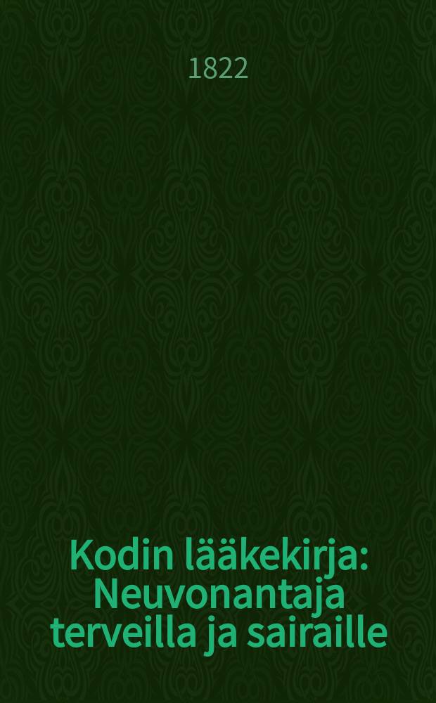 Kodin lääkekirja : Neuvonantaja terveilla ja sairaille : 3:spainos : Edellisten pain perusteella uudell.toim.ja suureksi osaksi uudelleen kirj.Uno Ahava,lääket.lisens,Olai Basilier,lääk.lisens,Erik Becker и др. : 337 tekstin ja 10 värillistä liitetaulua = Домашняя книга по медицине