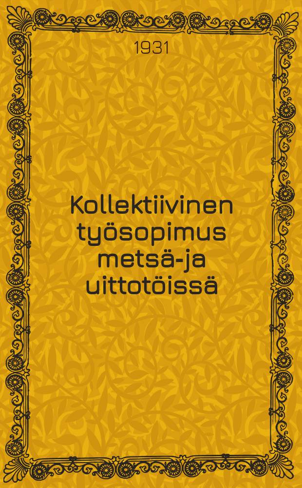 Kollektiivinen työsopimus metsä-ja uittotöissä : Sesonki-ja väliaikaisille työläisille