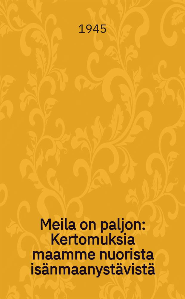 Meila on paljon : Kertomuksia maamme nuorista isänmaanystävistä = "Нас много".Рассказы о юных патриотах