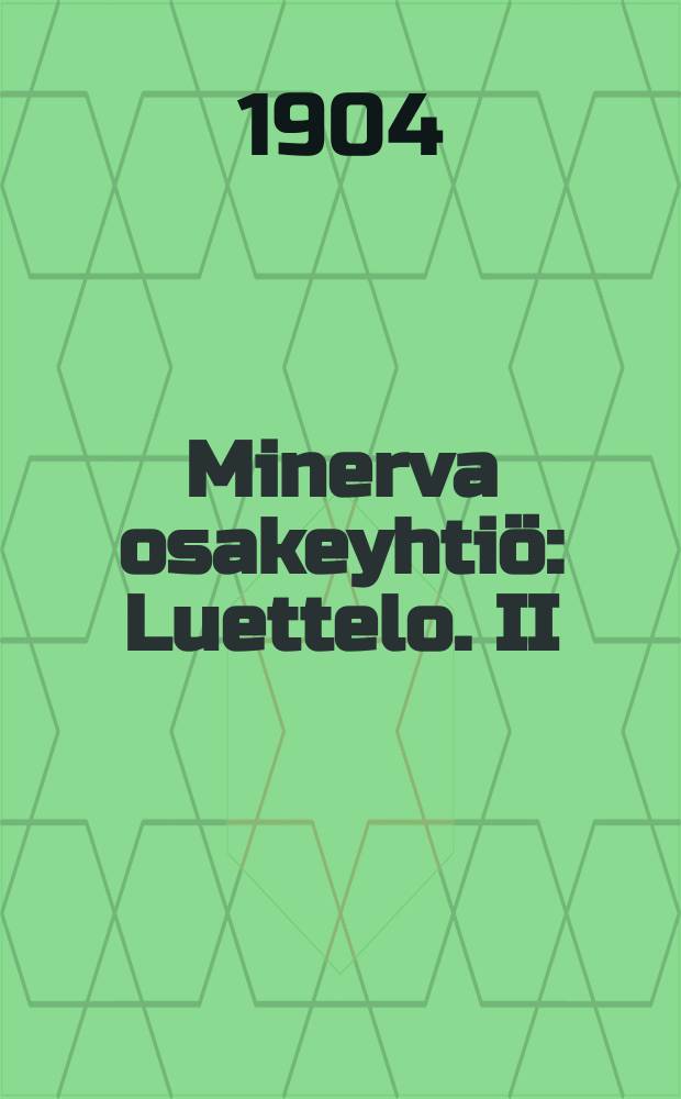 Minerva osakeyhti&ouml; : Luettelo. II : Yhteiskunnallisesta kirjallisuudesta valtiop&auml;iv&auml;miehille