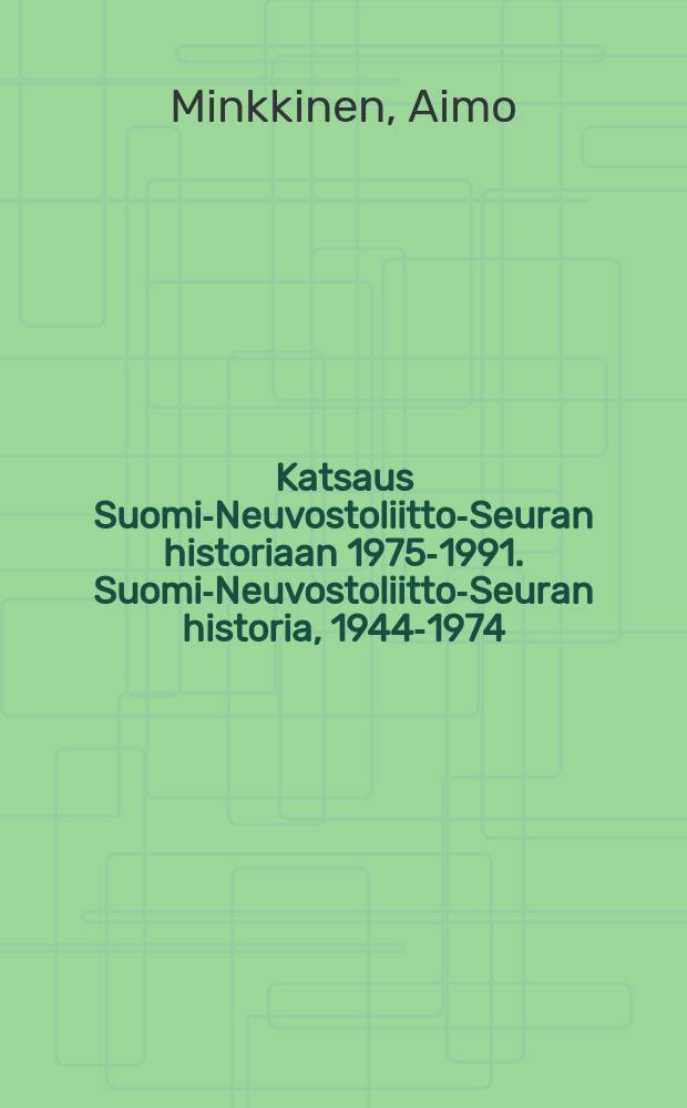 Katsaus Suomi-Neuvostoliitto-Seuran historiaan 1975-1991. Suomi-Neuvostoliitto-Seuran historia, 1944-1974