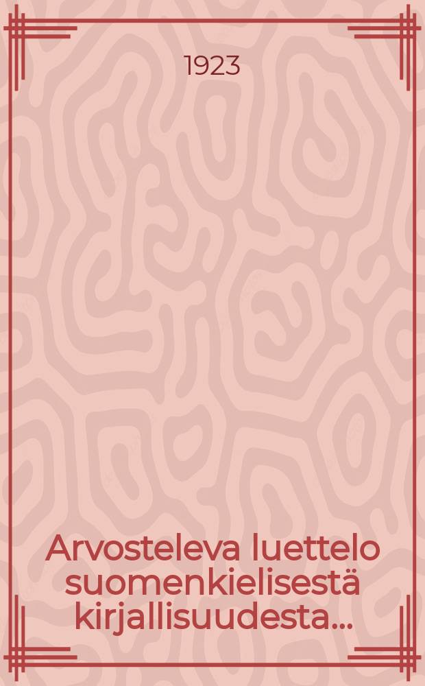 Arvosteleva luettelo suomenkielisestä kirjallisuudesta... : Julkaissut Valtion kirjastotoimisto = Рекомендательный каталог финской литературы