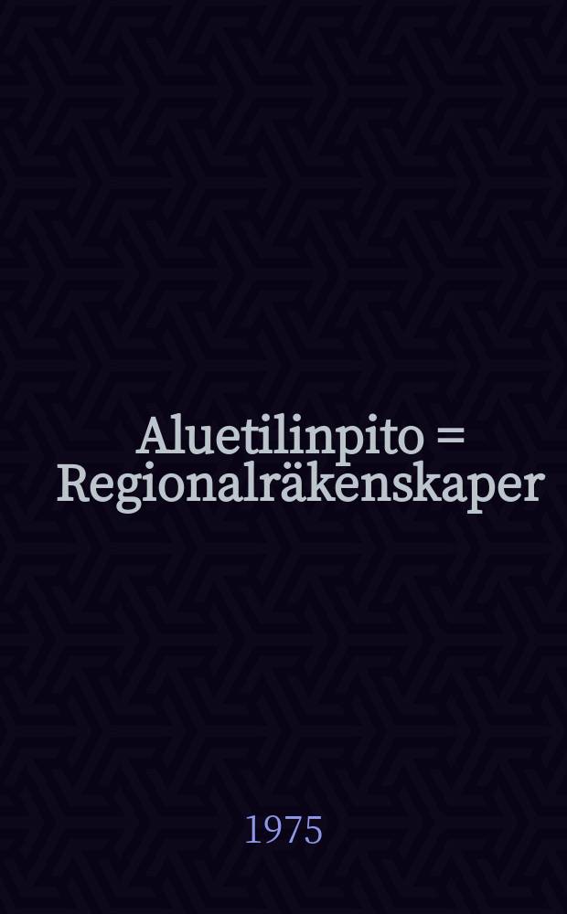 Aluetilinpito = Regionalr&auml;kenskaper = Regional accounting : Tuotanto, ty&ouml;llisyys ja kiinte&auml;n p&auml;&auml;oman bruttomuodostus l&auml;&auml;neitt&auml;in vuosina 1960 ja 1970
