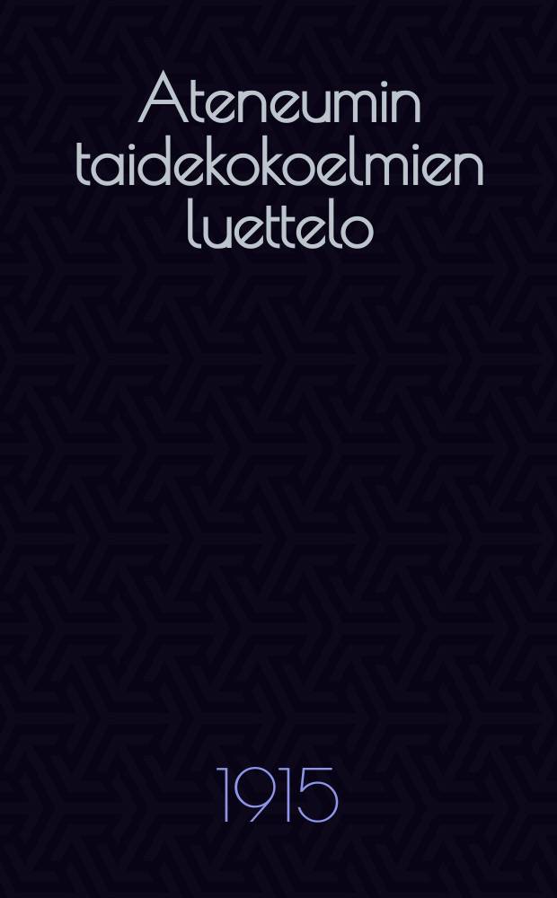 Ateneumin taidekokoelmien luettelo = Каталог художественных картин Атенеума