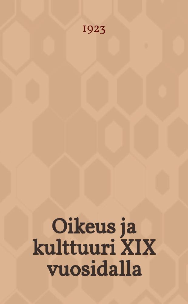 Oikeus ja kulttuuri XIX vuosidalla = Право и культура в XIX веке