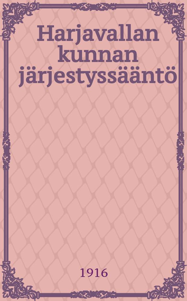 Harjavallan kunnan j&auml;rjestyss&auml;&auml;nt&ouml; = Правила общественного порядка общины Харьявалта