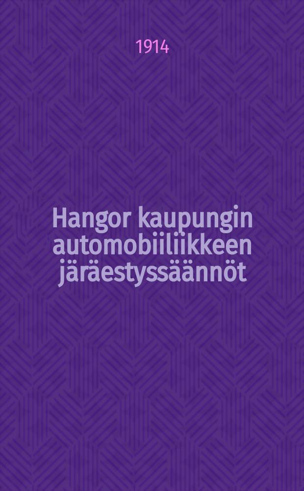 Hangor kaupungin automobiiliikkeen järäestyssäännöt = Правила автомобильного движения в гор.Ханко