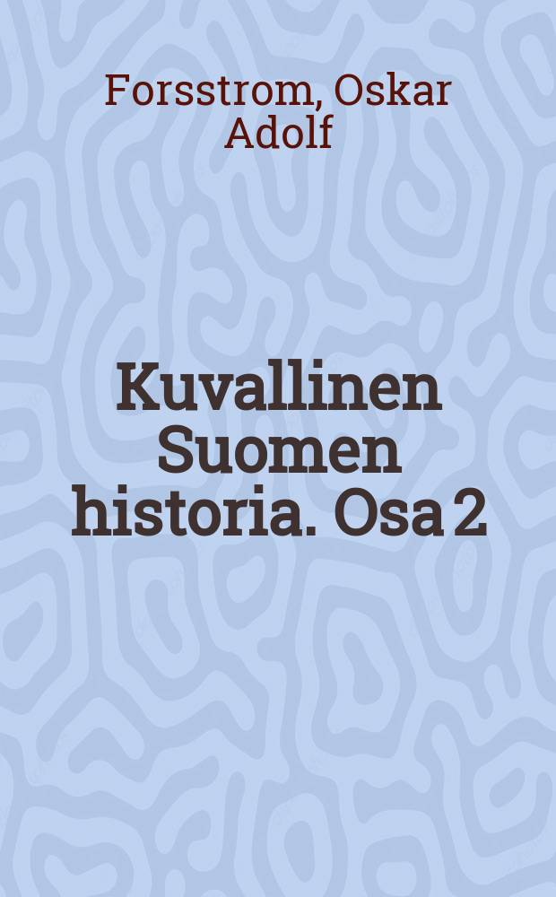Kuvallinen Suomen historia. Osa 2 : Vanhemmista ajoista nykyaikaan saakka = История средних веков Финляндии