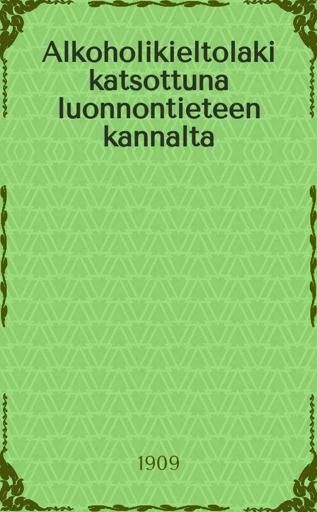 Alkoholikieltolaki katsottuna luonnontieteen kannalta