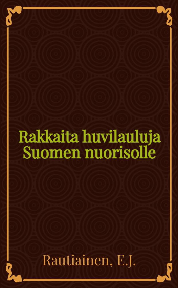 Rakkaita huvilauluja Suomen nuorisolle = Забавные песни для молодёжи