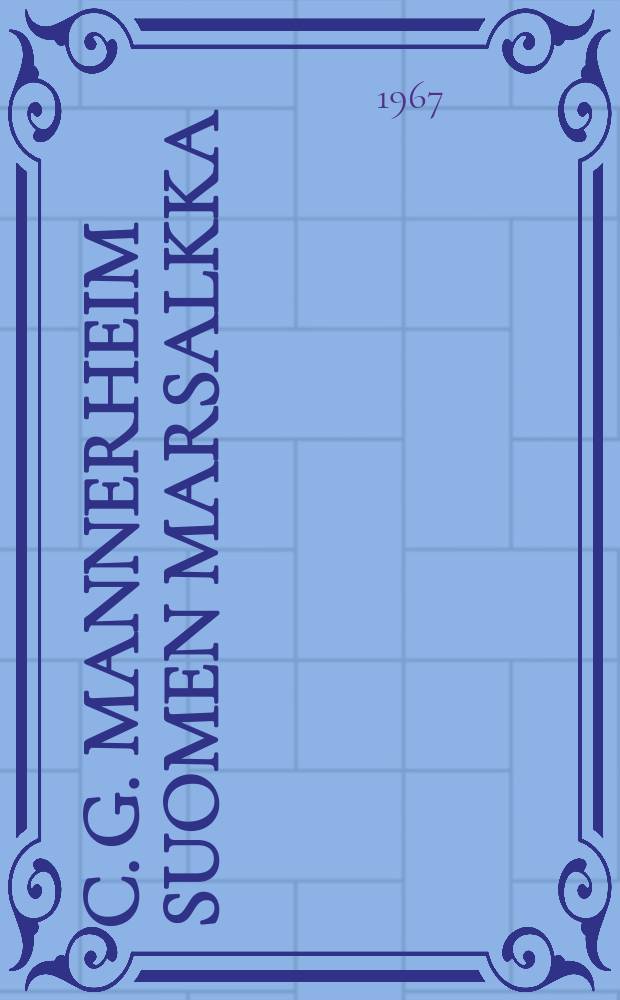 C. G. Mannerheim Suomen marsalkka