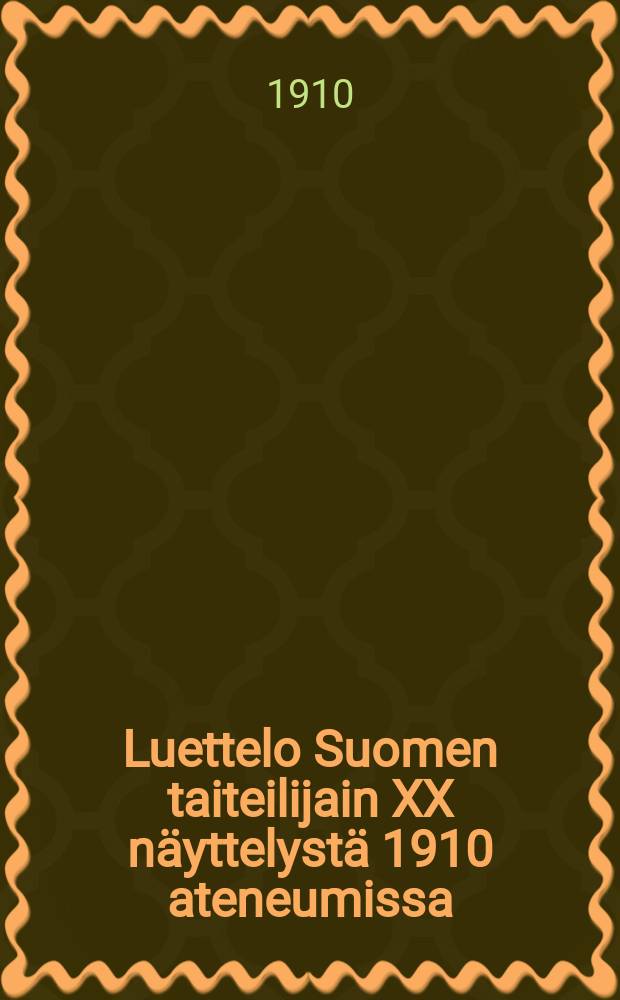 Luettelo Suomen taiteilijain XX näyttelystä 1910 ateneumissa = Каталог XX выставки финских художников в 1910 г.