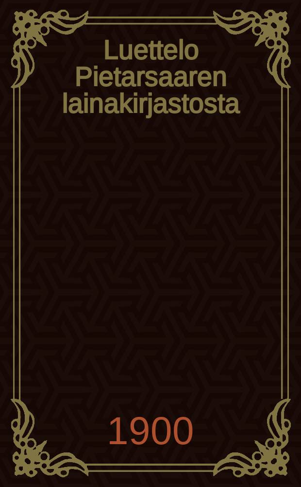 Luettelo Pietarsaaren lainakirjastosta = Каталог книг библиотеки Пиетерсаари.