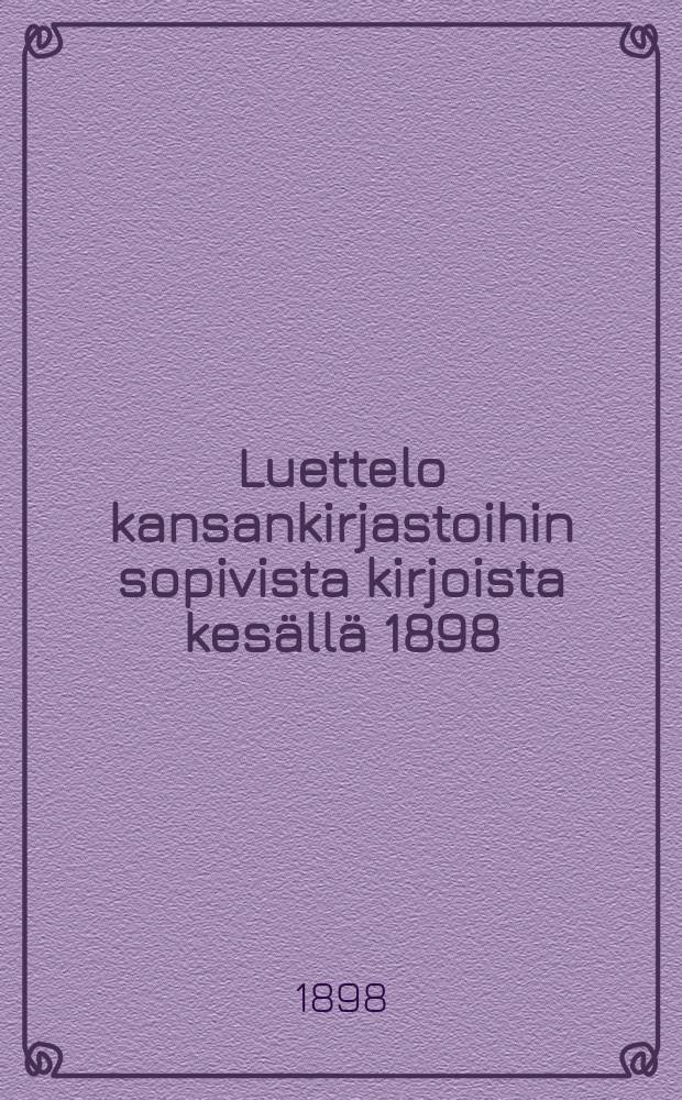 Luettelo kansankirjastoihin sopivista kirjoista kesällä 1898 : Ulosantanut Akateeminen kirjakauppa Helsingissä = Каталог книг академического магазина в гор. Гельсингфорссе для народных библиотек на лето 1898 г.