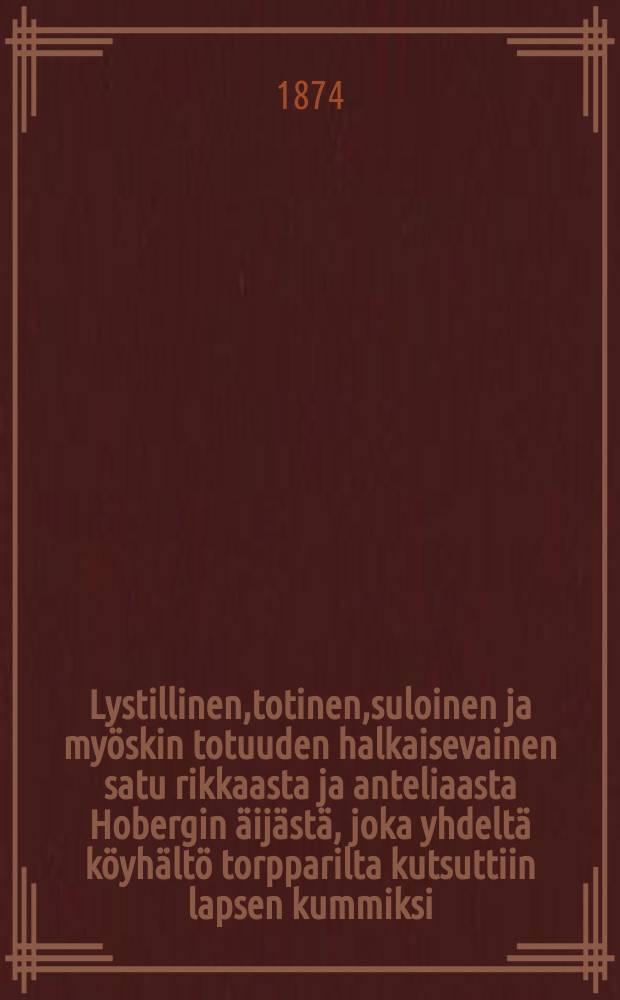 Lystillinen,totinen,suloinen ja myöskin totuuden halkaisevainen satu rikkaasta ja anteliaasta Hobergin äijästä, joka yhdeltä köyhältö torpparilta kutsuttiin lapsen kummiksi, vaan yhdeltä lystilliseltä kutsujalta petettiin, torppari sitä vastaan kauniisti lahjoitettiin = Сказка о богатом и добром дедушке Хеберг.
