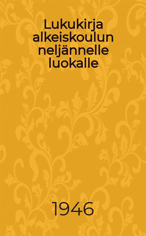 Lukukirja alkeiskoulun nelj&auml;nnelle luokalle = Родная речь для 4-го класса национальных школ К-ФССР.