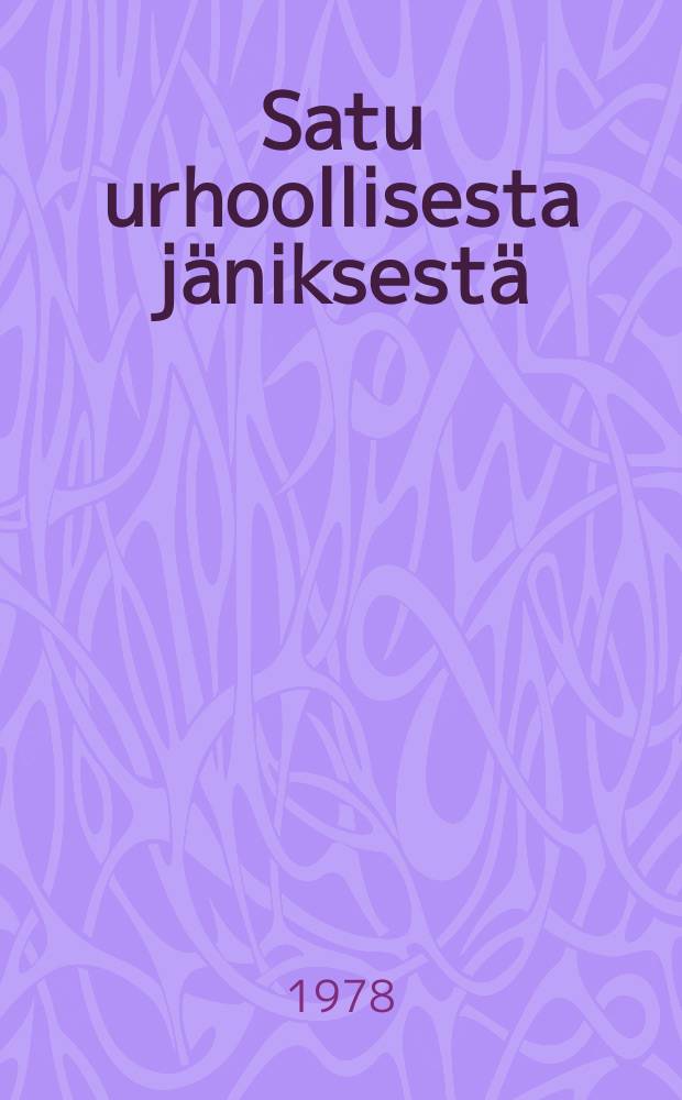 Satu urhoollisesta jäniksestä