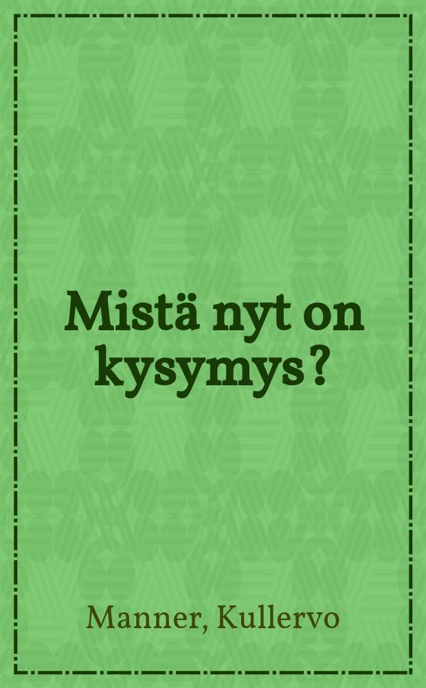 Mistä nyt on kysymys? : Julkaisija: Suomen Kommunistisen puolueen keskuskomitea