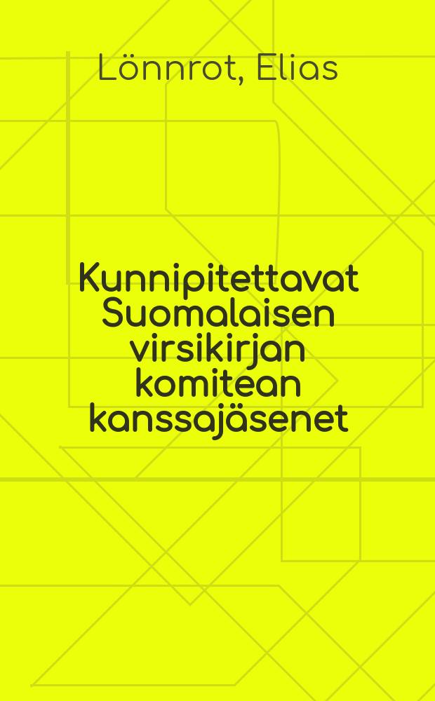 Kunnipitettavat Suomalaisen virsikirjan komitean kanssaj&auml;senet