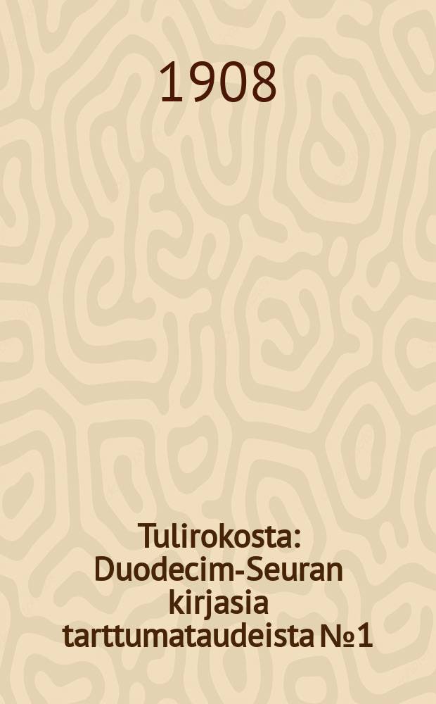 Tulirokosta : Duodecim-Seuran kirjasia tarttumataudeista №1