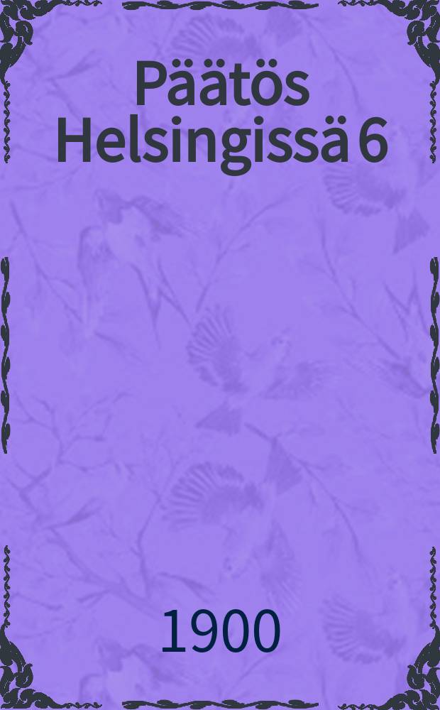 P&auml;&auml;t&ouml;s Helsingiss&auml; 6/VI 1900