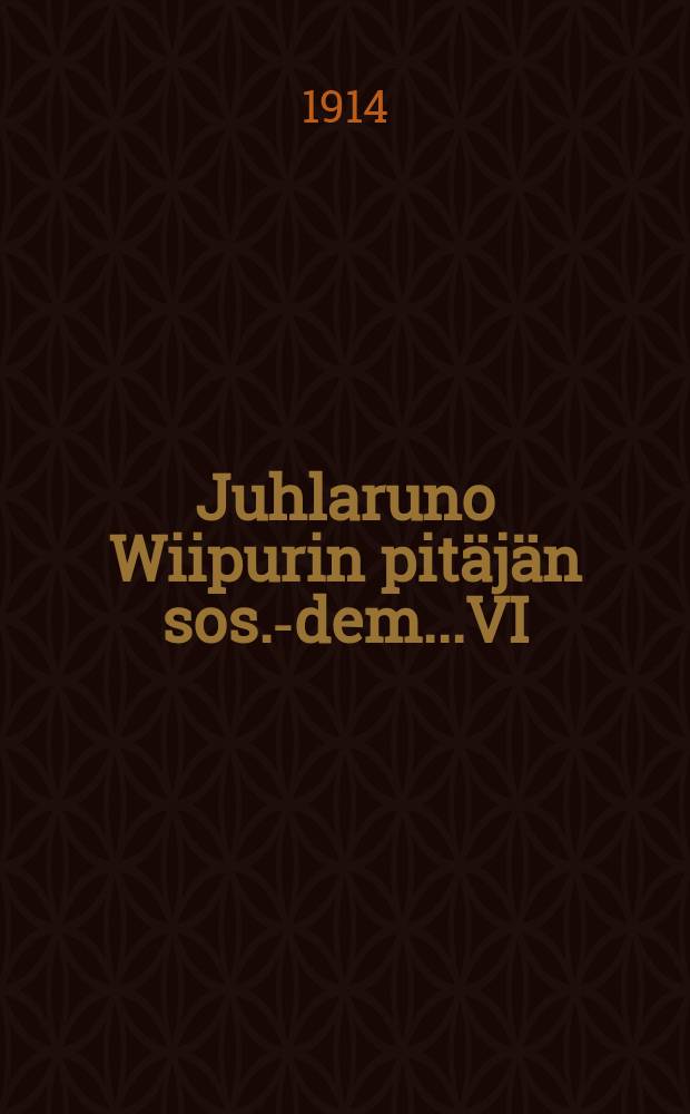 Juhlaruno Wiipurin pit&auml;j&auml;n sos.-dem...VI/7 1914