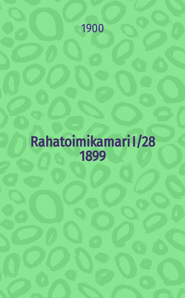 Rahatoimikamari I/28 1899 : Tampereen kaupungin Valtuusmiehille
