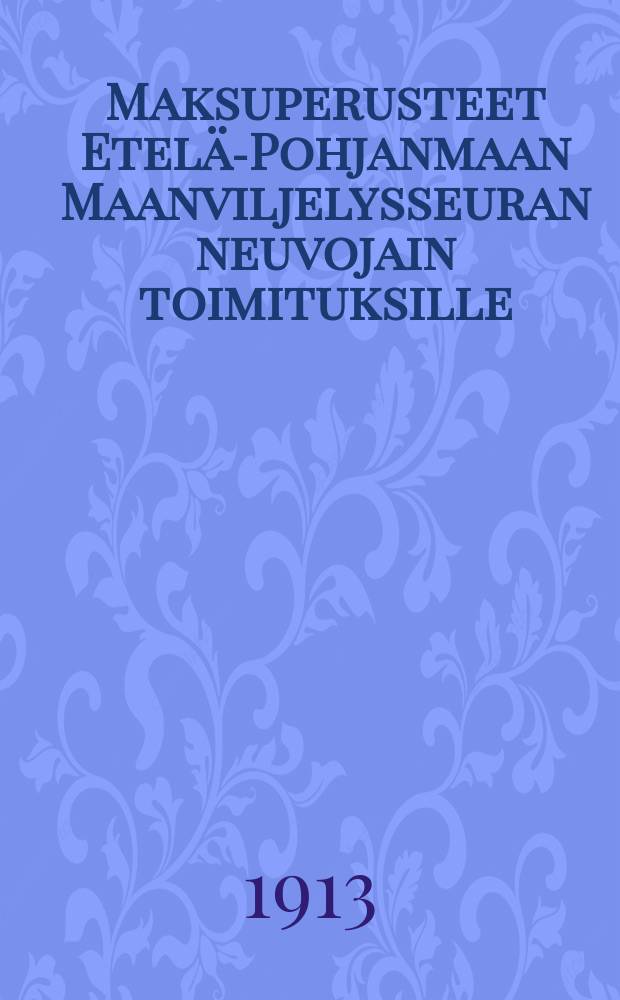Maksuperusteet Etelä-Pohjanmaan Maanviljelysseuran neuvojain toimituksille