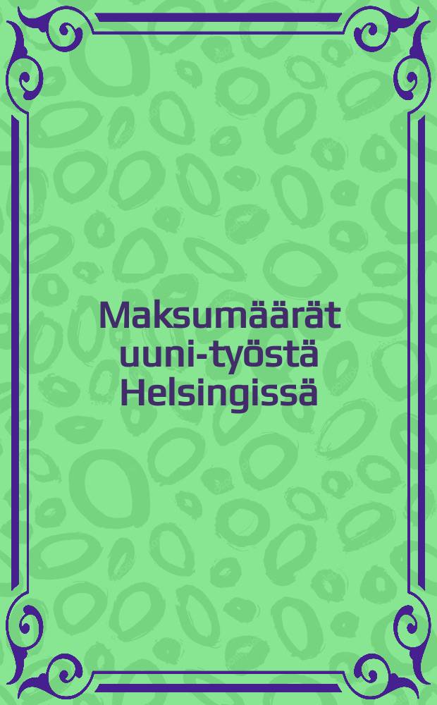 Maksumäärät uuni-työstä Helsingissä