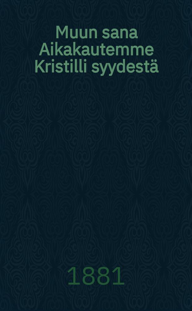 Muun sana Aikakautemme Kristilli syydestä