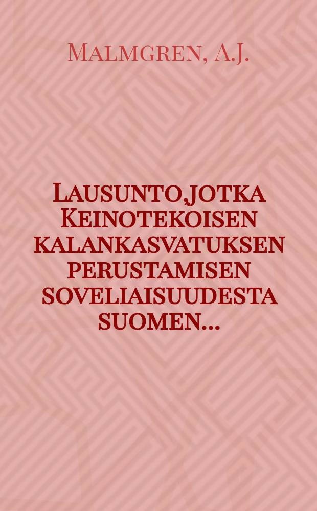 Lausunto,jotka Keinotekoisen kalankasvatuksen perustamisen soveliaisuudesta suomen...