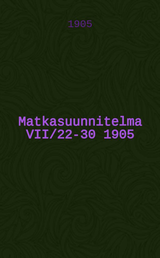 Matkasuunnitelma VII/22-30 1905