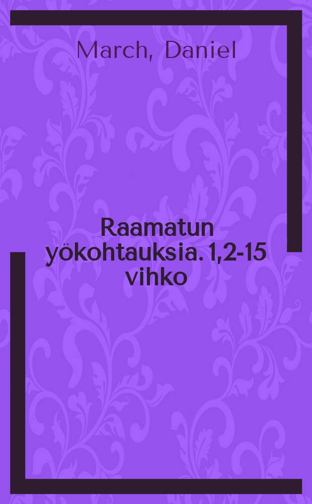 Raamatun yökohtauksia. 1,2-15 vihko