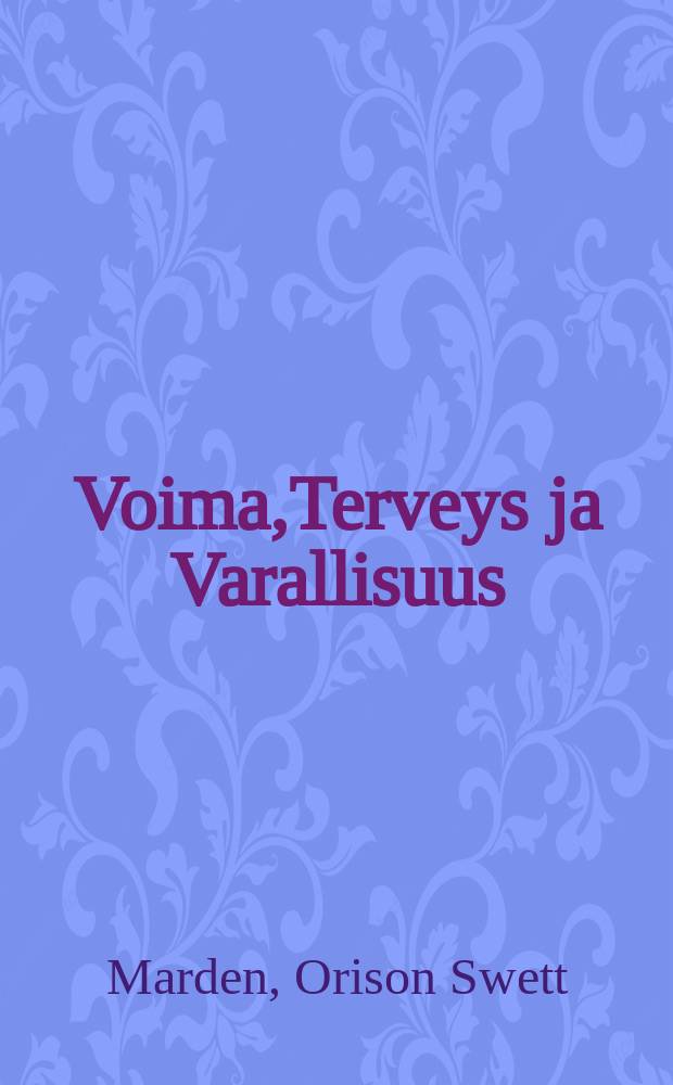 Voima,Terveys ja Varallisuus