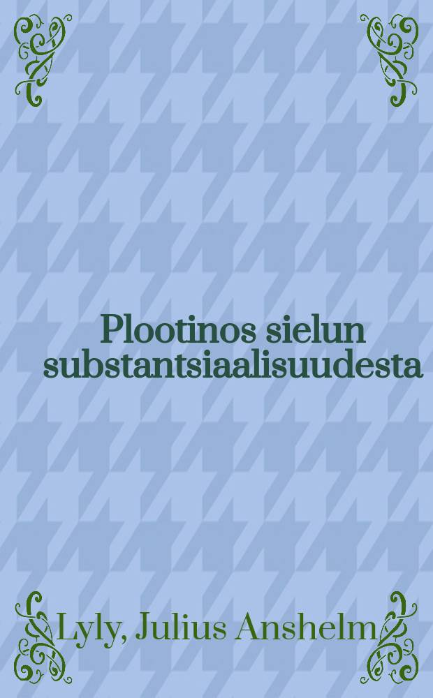 Plootinos sielun substantsiaalisuudesta : Väitösk
