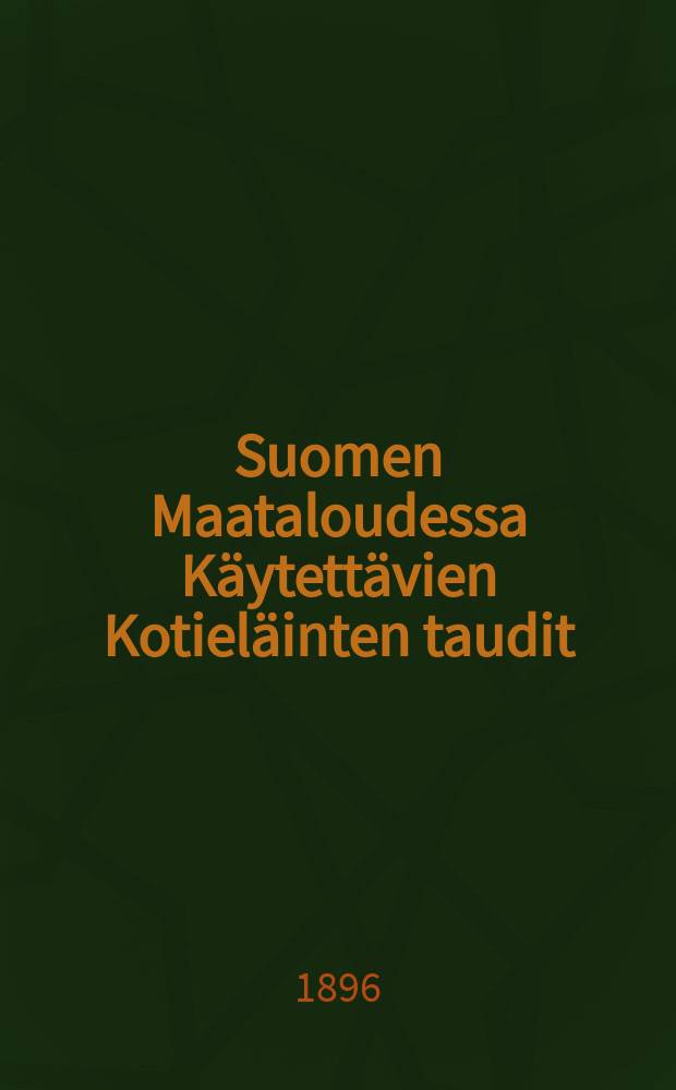 Suomen Maataloudessa Käytettävien Kotieläinten taudit : Maanviljelijäin tarpeeksi