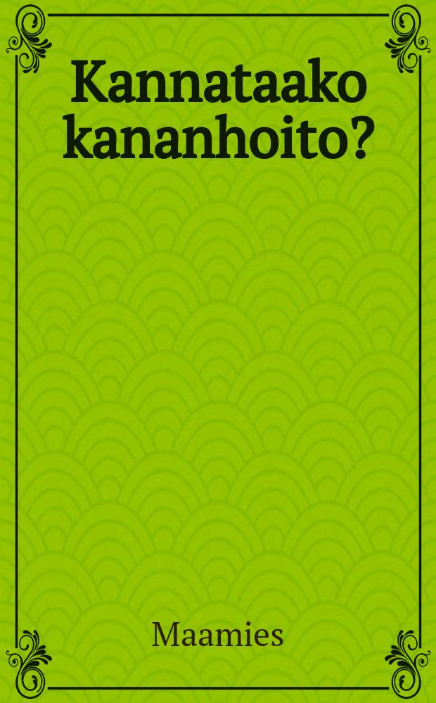 Kannataako kananhoito?