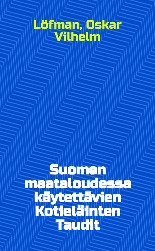 Suomen maataloudessa käytettävien Kotieläinten Taudit : Maanviljelijäin tarpeeksi : 24 kuvalla varustettu