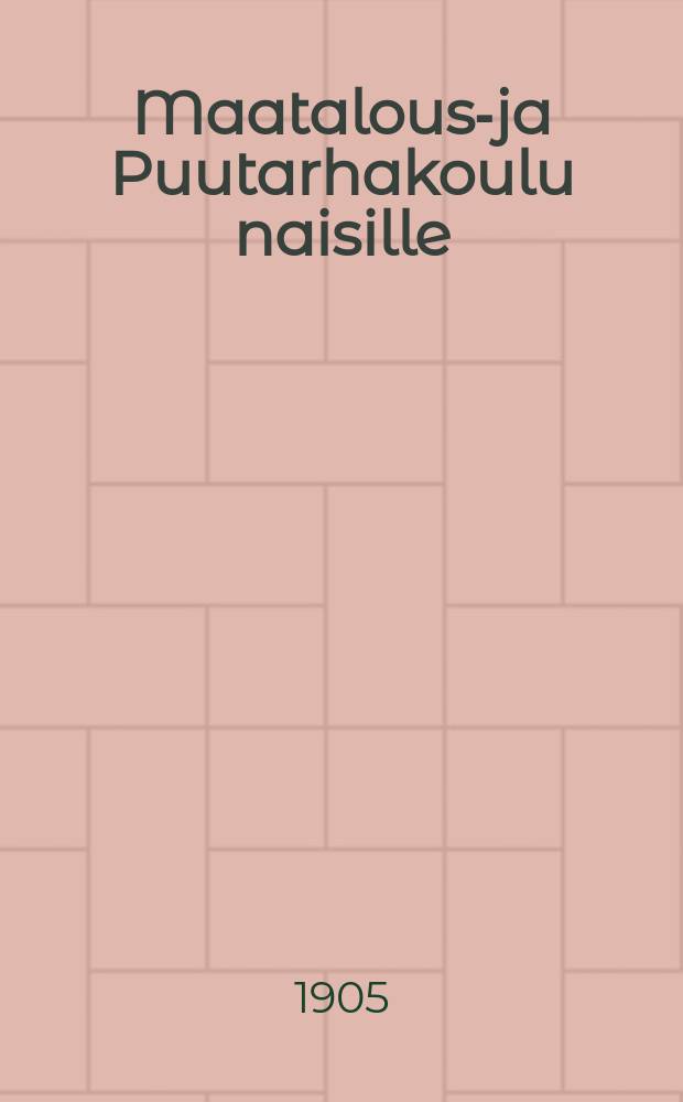 Maatalous-ja Puutarhakoulu naisille