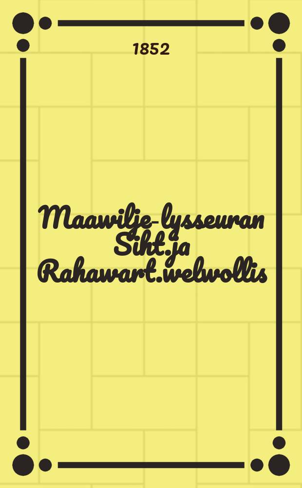 Maawilje-lysseuran Siht.ja Rahawart.welwollis