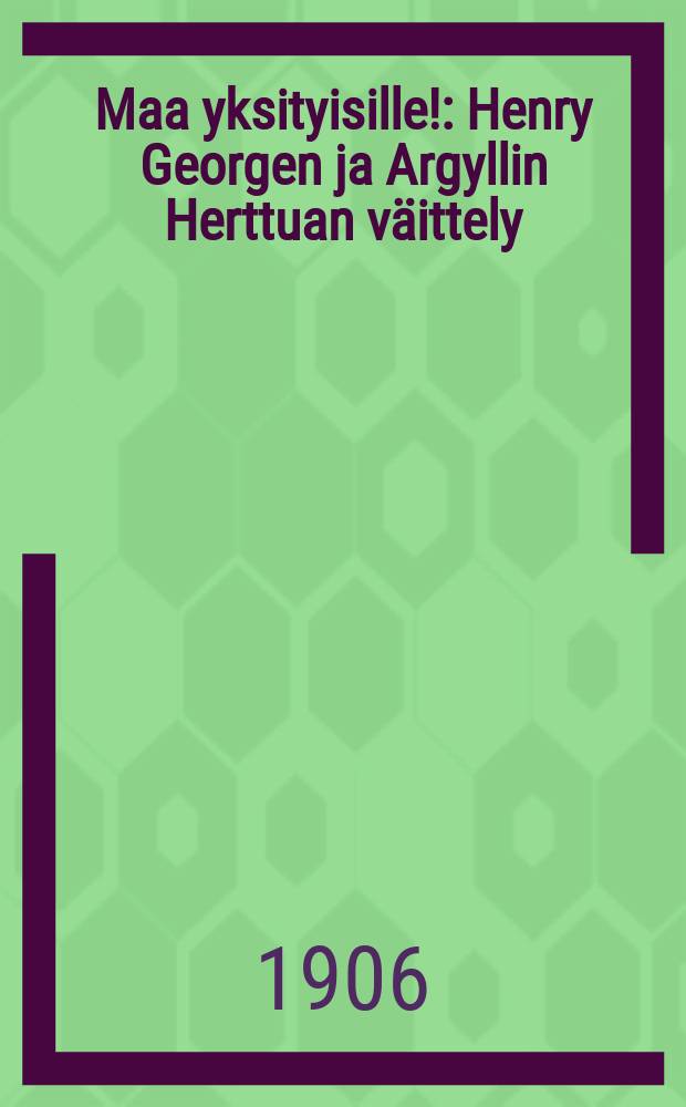 Maa yksityisille! : Henry Georgen ja Argyllin Herttuan väittely