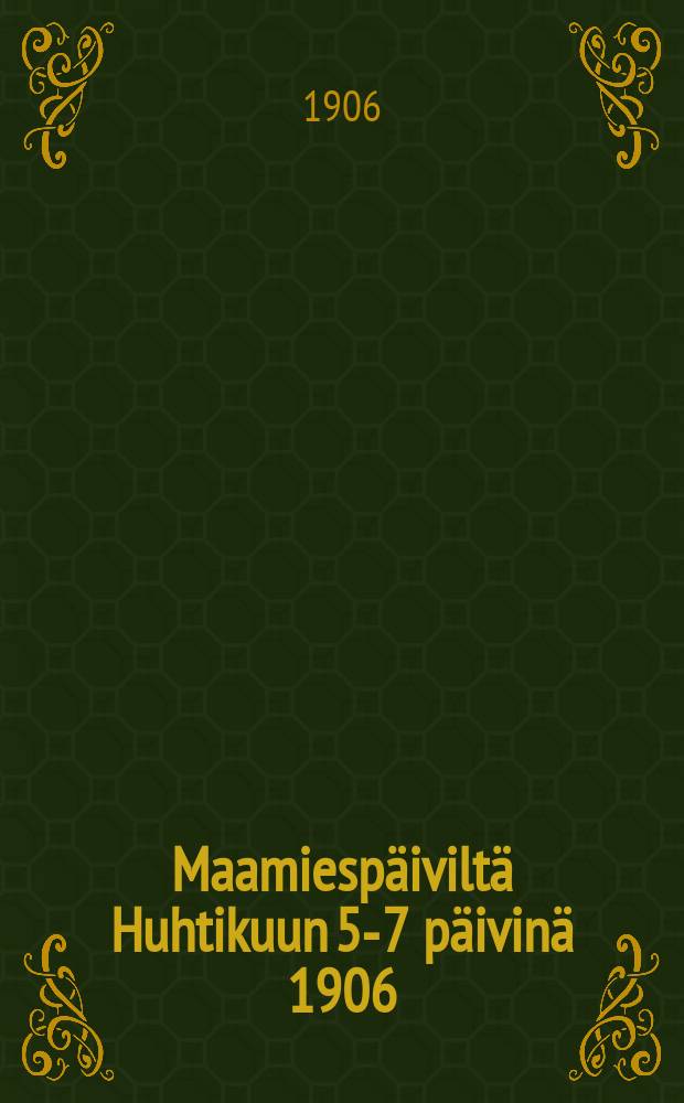 Maamiespäiviltä Huhtikuun 5-7 päivinä 1906